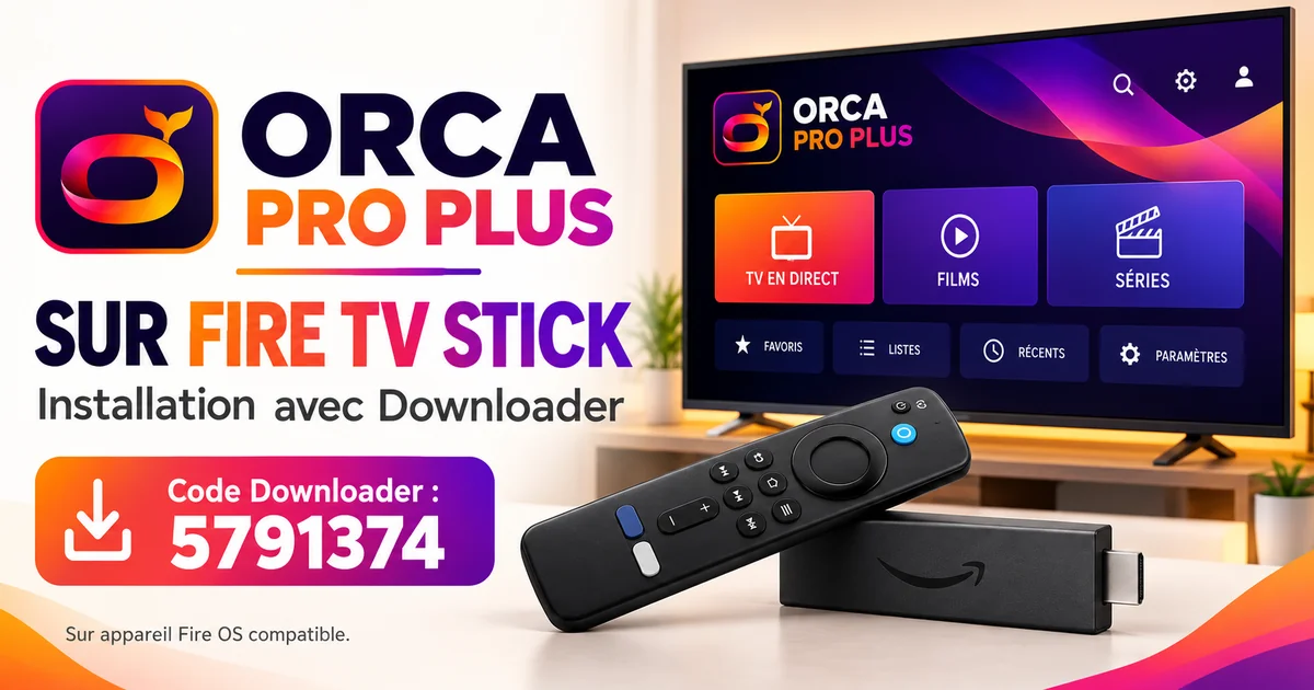 Orca Pro Plus sur Fire TV Stick compatible Fire OS, avec le code Downloader 5791374